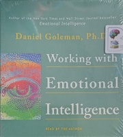 Working With Emotional Intelligence written by Daniel Goleman PhD performed by Daniel Goleman PhD on Audio CD (Abridged)